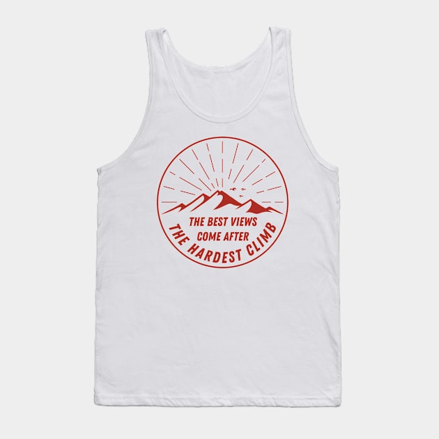 The Best Views Come After The Hardest Climb Tank Top by Bros Arts